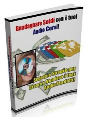 cover image of Guadagnare soldi con i tuoi Audio Corsi